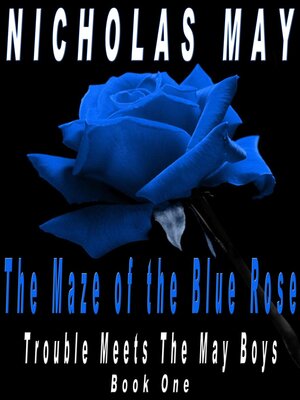 cover image of Maze of the Blue Rose--Trouble Meets the May Boys (Book One)